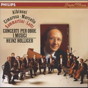 Download track 3. Allessandro Marcello: Concerto In D Minor For Oboe Strings And Continuo: 3. Presto I. Musici, Heinz Holliger