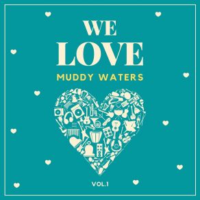Download track I'm A Natural Born Lover Muddy Waters