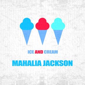 Download track That's What He's Done For Me Mahalia Jackson