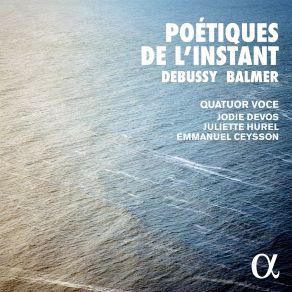Download track Debussy String Quartet In G Minor, Op. 10, L. 85 IV. Très Modéré Juliette Hurel, Quatuor Voce, Jodie Devos