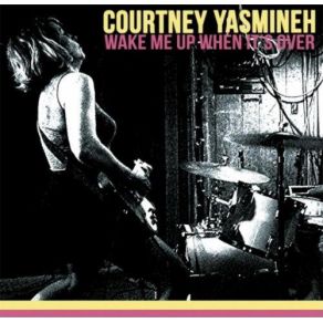 Download track Wake Me Up When It's Over Courtney Yasmineh