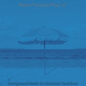 Download track Relaxing Spring Break Bossa Nova Jazz Play List