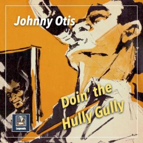 Download track Hey Baby Don't You Know Johnny Otis