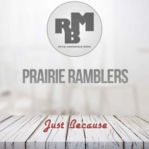 Download track Just Because (Original Mix) The Prairie Ramblers