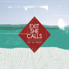 Download track Out Of Reach Exit She Calls