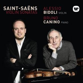 Download track Saint-Saëns: Violin Sonata No. 1 In D Minor, Op. 75, R 123: II. Allegretto Moderato - Allegro Molto Bruno Canino, Alessio Bidoli