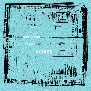 Download track Saturated Suite Of Noises 0.3 (Take 6) Detune Distortion DespondencyTake 6