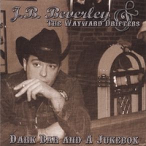 Download track Dark Bar And A Juke Box J. B. Beverley & The Wayward Drifters