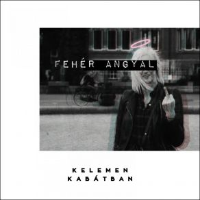 Download track Fehér Angyal Kelemen Kabatban