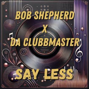 Download track Say Less Da Clubbmaster