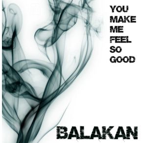 Download track You Make Me Feel So Good BalaKAN