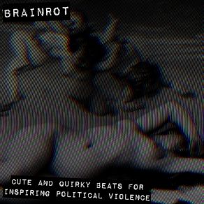 Download track Anyone Can Shoot At Cops, It's Legal Brainrot