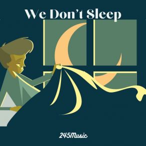 Download track We Don't Sleep 245Music