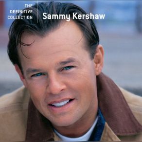 Download track If You're Gonna Walk, I'm Gonna Crawl Sammy Kershaw