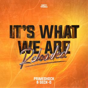 Download track It's What We Are Reloaded Geck OPrimeshock