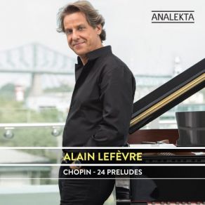 Download track 24 Préludes, Op. 28- No. 10 In C-Sharp Minor. Allegro Molto Alain Lefèvre