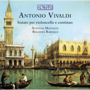 Download track Cello Sonata In A Minor, Op. 14 No. 3, RV 43: IV. Allegro Antonio Mostacci, Bologna Baroque