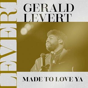 Download track Made To Love Ya Gerald Levert
