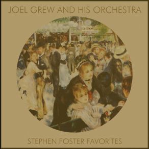Download track Old Folks At Home (Way Down Upon The Swanee Ribber) Joel Grew