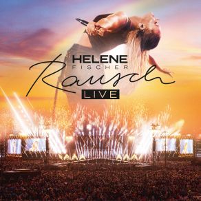 Download track Ich Will Immer Wieder... Dieses Fieber Spür'n (Live) Helene Fischer