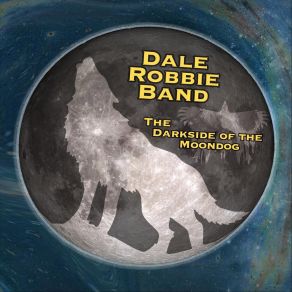 Download track Don't Know Where I'm Going Dale Robbie Band