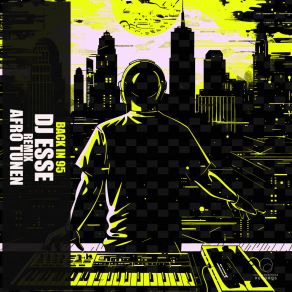 Download track Back In 95 (Afro Tunen Remix) DJ EsseAfro Tunen