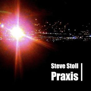 Download track Praxis (Part XII) Steve Stoll