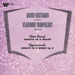 Download track Szymanowski: Violin Sonata In D Minor, Op. 9: III. Finale. Allegro Molto, Quasi Presto David Oistrakh
