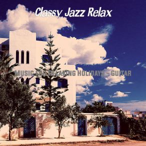 Download track Stellar Backdrops For Relaxing Classy Jazz Relax