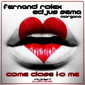 Download track Come Close To Me (Stephan F Remix Edit) Morgana, Fernand Rolex, Edjus Sema