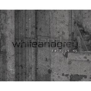 Download track Relapse Whiteandgrey