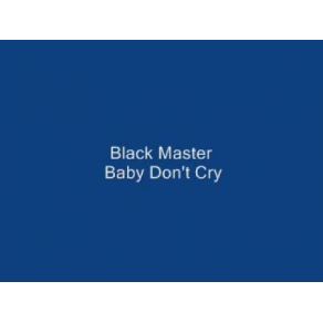 Download track Baby Don't Cry Black Master