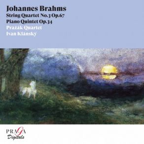 Download track Brahms: String Quartet No. 3 In B-Flat Major, Op. 67: I. Vivace Prazak Quartet, Ivan Klansky