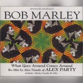 Download track What Goes Around Comes Around (Alex Natale Re-Mix Radio Edit) Bob Marley