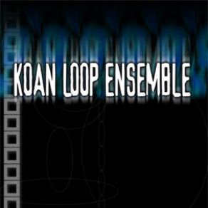 Download track Script KOAN LOOP ENSEMBLE