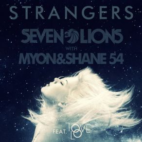 Download track Strangers Shane 54, Mÿon, Tove Nilsson, Seven Lions