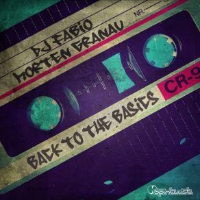 Download track Back To Basics Morten Granau, DJ Fabio