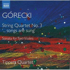 Download track 06. String Quartet No. 3, Op. 67 Songs Are Sung III. Allegro, Sempre Ben Marcato Henryk Górecki