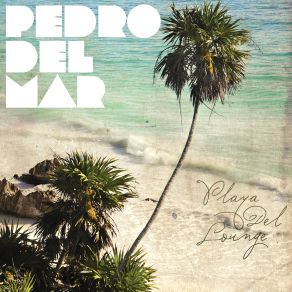 Download track Playa Del Lounge (Intro Mix) Pedro Del Mar
