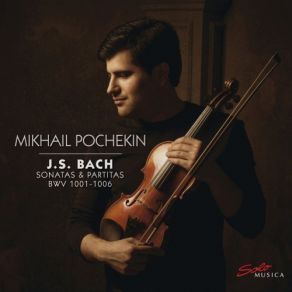 Download track Violin Partita No. 2 In D Minor, BWV 1004: IV. Gigue Mikhail Pochekin