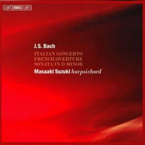 Download track Keyboard Sonata In D Minor, BWV 964 - IV. Allegro Masaaki Suzuki