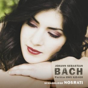 Download track Partita No. 3 In A Minor, BWV 827: VII. Gigue Schaghajegh Nosrati