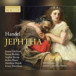 Download track Scene 2. Recitative (Zebul, Jephtha): 'But Jephtha Comes' - Air (Jephtha): 'Virtue My Soul Shall Still Embrace' The Sixteen Harry Christophers