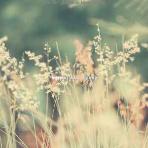 Download track Bright Ambiance For Morning Routines Morning Jazz Lounge