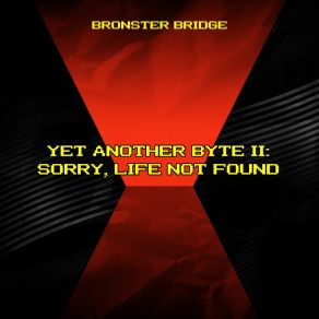 Download track Sorry, Life Not Found Bronster Bridge