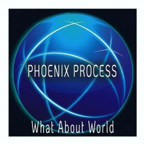 Download track What About World Phoenix Process
