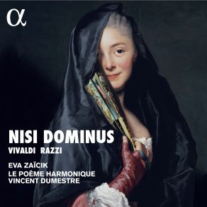 Download track Vivaldi: Nisi Dominus, RV 608: II. Vanum Est Vobis Vincent Dumestre, Le Poeme Harmonique, Eva Zaïcik