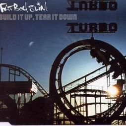 Download track Build It Up, Tear It Down Fatboy Slim