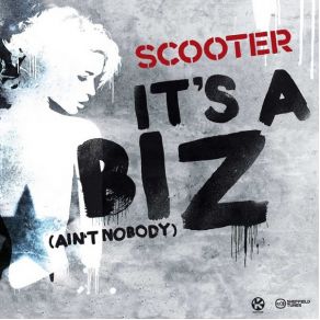 Download track It'S A Biz (Ain'T Nobody) (The Big Mash Up Tour 2012 Edit) Scooter