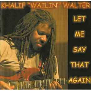 Download track You Don't Have To Go Khalif Wailin' Walter
